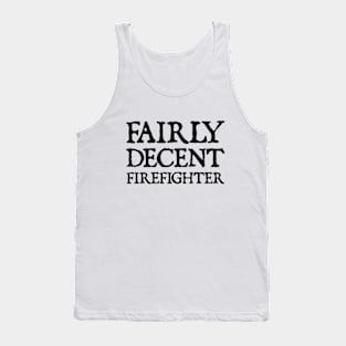 Fairly Decent Firefighter Tank Top